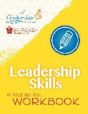 Leadership Skills: Middle School Workbook de The Leadership Program