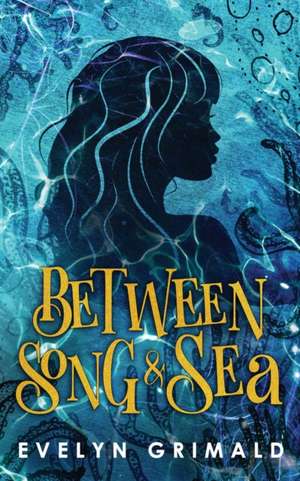 Between Song and Sea de Evelyn Grimald