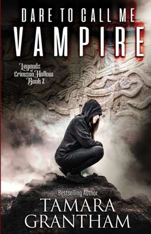 Dare to Call Me Vampire de Tamara Grantham