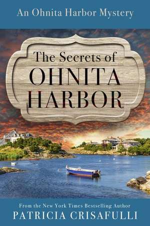 The Secrets of Ohnita Harbor de Patricia Crisafulli