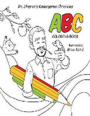 Mr. Shipman's Kindergarten Chronicles ABC Coloring Book de Terance Shipman