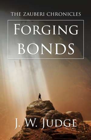 Forging Bonds de J. W. Judge