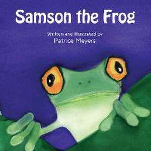 Samson the Frog de Patrice Meyers