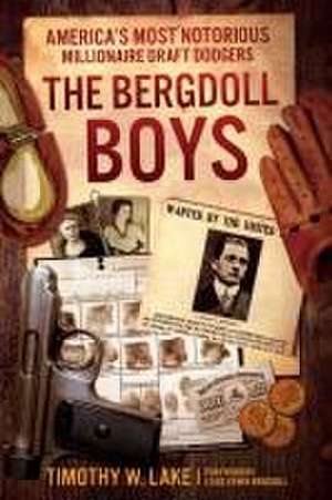 The Bergdoll Boys de Timothy W Lake