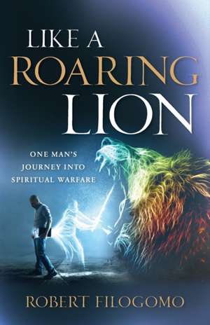 Like a Roaring Lion de Robert Filogomo