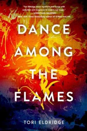 Dance Among the Flames de Tori Eldridge