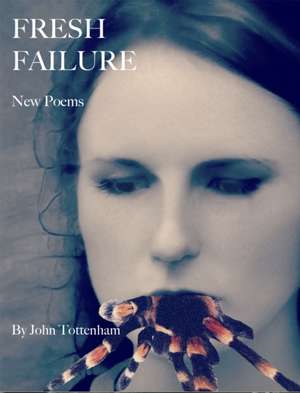 Fresh Failure: New Poems de John Tottenham