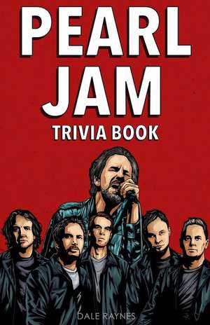 Pearl Jam Trivia Book de Dale Raynes