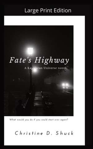 Fate's Highway - Large Print Edition de Christine D Shuck