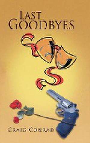 Last Goodbyes de Craig Conrad