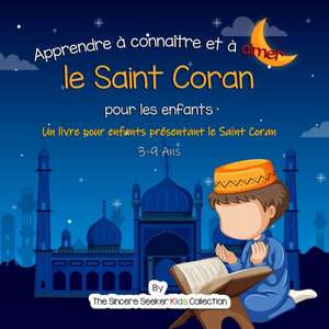 Apprendre à connaître et à aimer le Saint Coran de Tbd