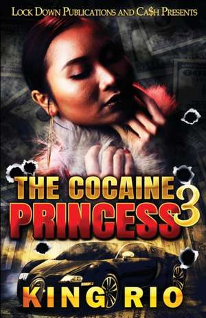 The Cocaine Princess 3 de King Rio