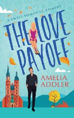 The Love Payoff de Amelia Addler