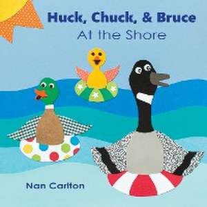 Huck, Chuck, & Bruce de Nan Carlton