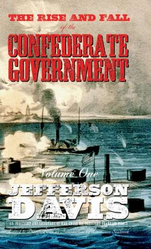 The Rise and Fall of the Confederate Government de Jefferson Davis