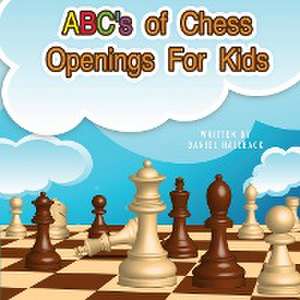 ABC's Of Chess Openings For Kids de Daniel Hallback