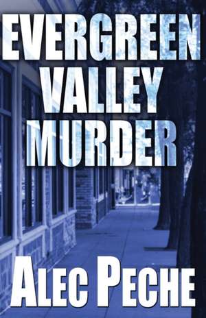 Evergreen Valley Murder de Alec Peche