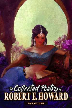 The Collected Poetry of Robert E. Howard, Volume 3 de Robert E. Howard