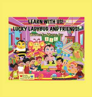 Learn With Us! Lucky Ladybug And Friends!: Lucky Ladybug de Margo Joy