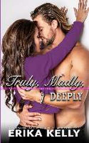 Truly, Madly, Deeply de Erika Kelly