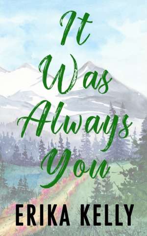 It Was Always You (Alternate Special Edition Cover) de Erika Kelly