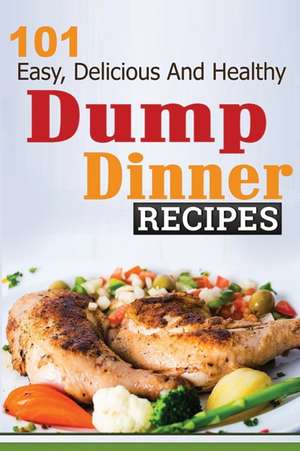 101 Dump Dinner Recipes de Ruth Ferguson