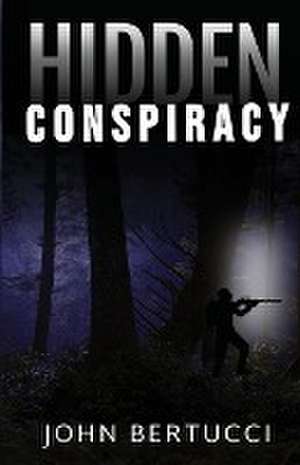 Hidden Conspiracy de John Bertucci