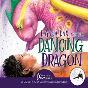 Dayana, Dax, and the Dancing Dragon de Once Upon A Dance