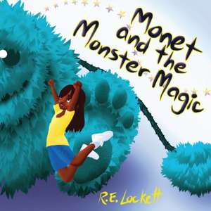 Monet and the Monster Magic de R. E. Lockett