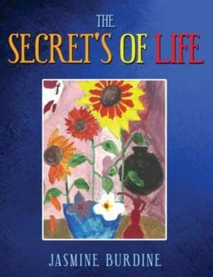 The Secret's of Life de Jasmine Burdine