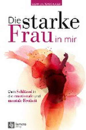 Die starke Frau in mir de Elena Lautenschlager