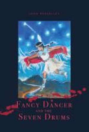 Fancy Dancer and the Seven Drums de John Roskelley