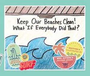 Keep Our Beaches Clean! de Mackenzie Keyser