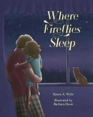 Where Fireflies Sleep de Karen A. A. Wyle