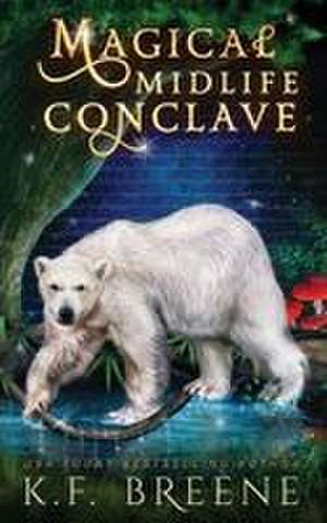 Magical Midlife Conclave de K. F. Breene