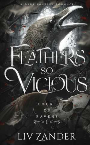 Feathers so Vicious de Liv Zander