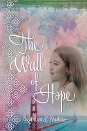 The Wall of Hope de Kathleen L. Martens