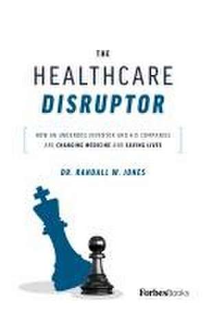 The Healthcare Disruptor de Randall W Jones