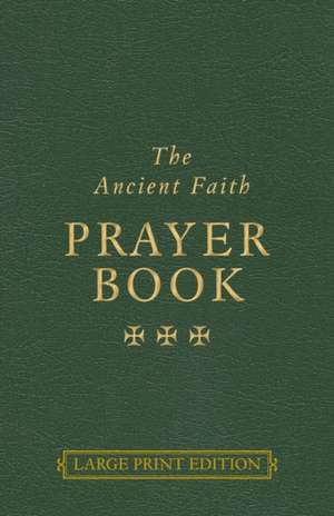 The Ancient Faith Prayer Book Large Print Edition de Vassilios Papavassiliou