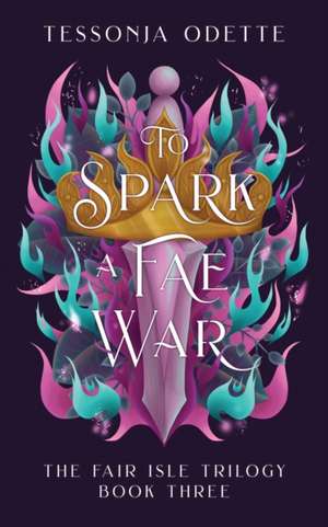 To Spark a Fae War de Tessonja Odette