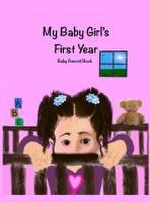 My Baby Girl's First Year de Jordan Wells