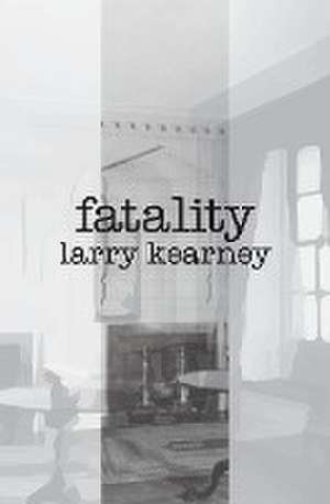 Fatality de Larry Kearney