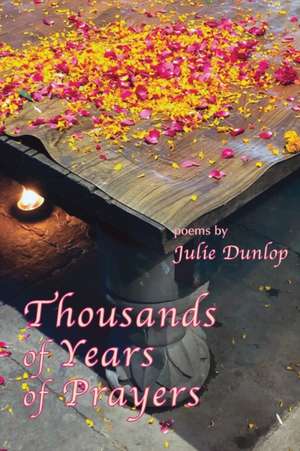 Thousands of Years of Prayers de Julie Dunlop