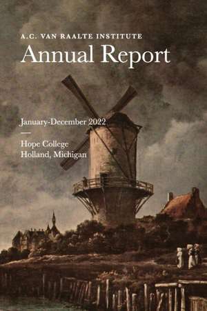 A. C. Van Raalte Institute Annual Report de Donald Luidens