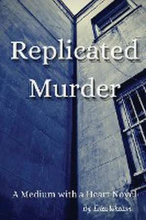 Replicated Murder de Erica J Whelton