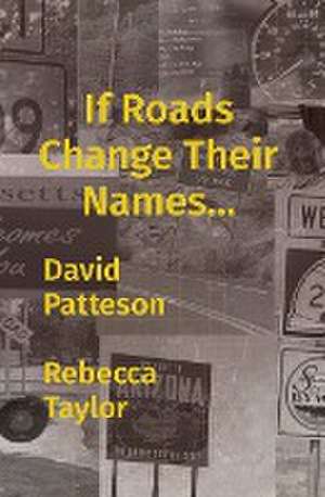 If Roads Change Their Names... de David M Patteson