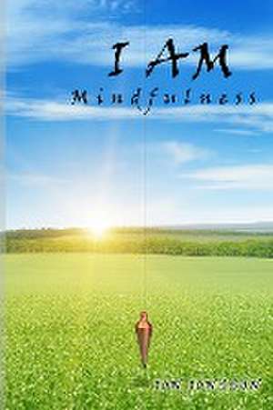 I AM Mindfulness de Jon Jonsson