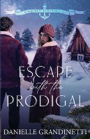 Escape with the Prodigal de Danielle Grandinetti