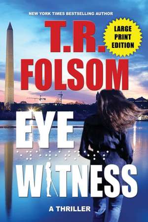 Eyewitness (A Thriller) (Large Print Edition) de T. R. Folsom