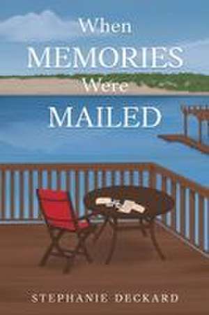 When Memories Were Mailed de Stephanie Deckard
